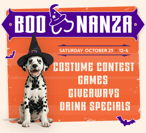 Boo Nanza: Saturday Oct 25 from 12-6pm Costume Contest - Games - Giveaways - Drink Specials